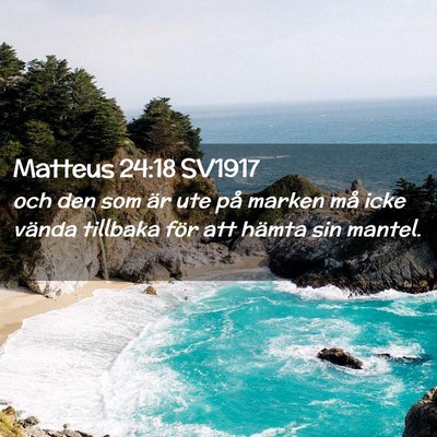 Picture 02 - Matteus 24:18 SV1917 - och den som är ute på marken må icke vända - Bible Verse Picture
