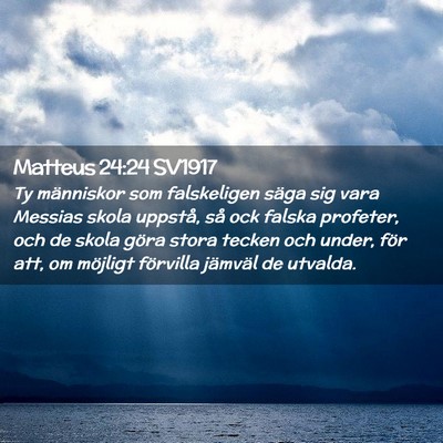 Picture 02 - Matteus 24:24 SV1917 - Ty människor som falskeligen säga sig vara - Bible Verse Picture