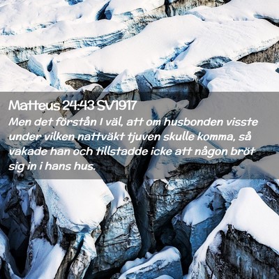 Picture 02 - Matteus 24:43 SV1917 - Men det förstån I väl, att om husbonden visste - Bible Verse Picture