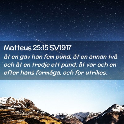 Picture 02 - Matteus 25:15 SV1917 - åt en gav han fem pund, åt en annan två och - Bible Verse Picture