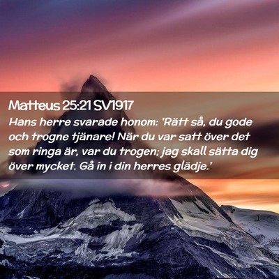Picture 02 - Matteus 25:21 SV1917 - Hans herre svarade honom: 'Rätt så, du gode och - Bible Verse Picture