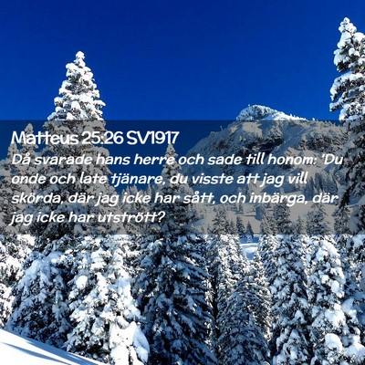 Picture 02 - Matteus 25:26 SV1917 - Då svarade hans herre och sade till honom: 'Du - Bible Verse Picture