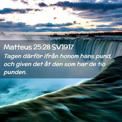 Picture 02 - Matteus 25:28 SV1917 - Tagen därför ifrån honom hans pund, och given - Bible Verse Picture