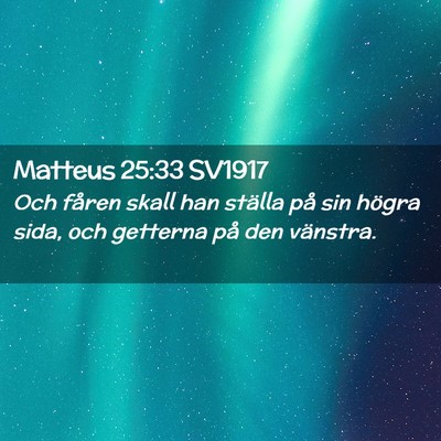 Picture 02 - Matteus 25:33 SV1917 - Och fåren skall han ställa på sin högra sida, - Bible Verse Picture