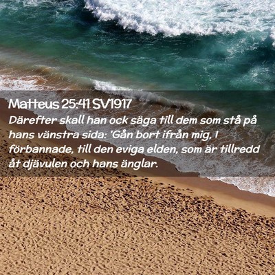 Picture 02 - Matteus 25:41 SV1917 - Därefter skall han ock säga till dem som stå - Bible Verse Picture