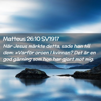 Picture 02 - Matteus 26:10 SV1917 - När Jesus märkte detta, sade han till dem: - Bible Verse Picture