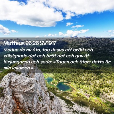 Picture 02 - Matteus 26:26 SV1917 - Medan de nu åto, tog Jesus ett bröd och - Bible Verse Picture