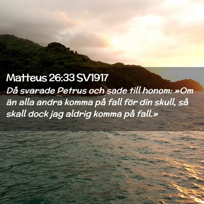 Picture 02 - Matteus 26:33 SV1917 - Då svarade Petrus och sade till honom: »Om än - Bible Verse Picture