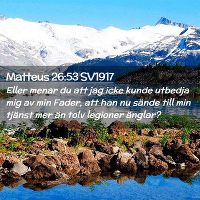 Picture 02 - Matteus 26:53 SV1917 - Eller menar du att jag icke kunde utbedja mig av - Bible Verse Picture