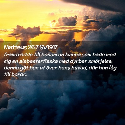 Picture 02 - Matteus 26:7 SV1917 - framträdde till honom en kvinna som hade med sig - Bible Verse Picture