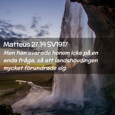 Picture 02 - Matteus 27:14 SV1917 - Men han svarade honom icke på en enda fråga, - Bible Verse Picture