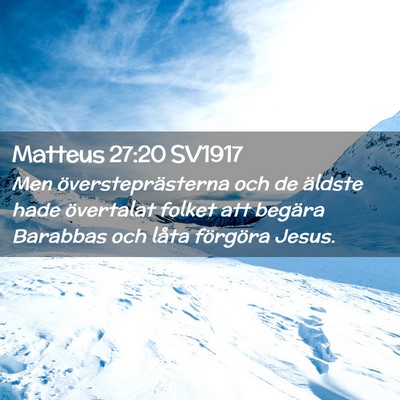 Picture 02 - Matteus 27:20 SV1917 - Men översteprästerna och de äldste hade - Bible Verse Picture