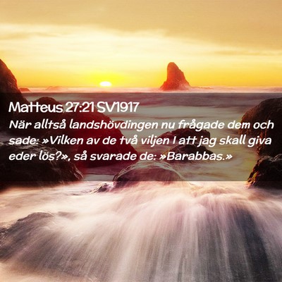 Picture 02 - Matteus 27:21 SV1917 - När alltså landshövdingen nu frågade dem och - Bible Verse Picture