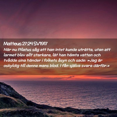 Picture 02 - Matteus 27:24 SV1917 - När nu Pilatus såg att han intet kunde - Bible Verse Picture