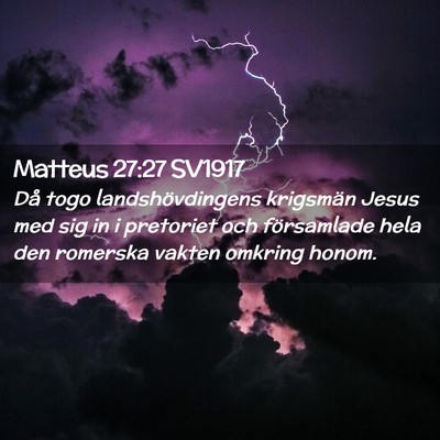 Picture 02 - Matteus 27:27 SV1917 - Då togo landshövdingens krigsmän Jesus med sig - Bible Verse Picture