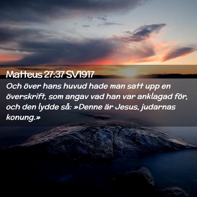 Picture 02 - Matteus 27:37 SV1917 - Och över hans huvud hade man satt upp en - Bible Verse Picture