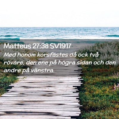 Picture 02 - Matteus 27:38 SV1917 - Med honom korsfästes då ock två rövare, den - Bible Verse Picture