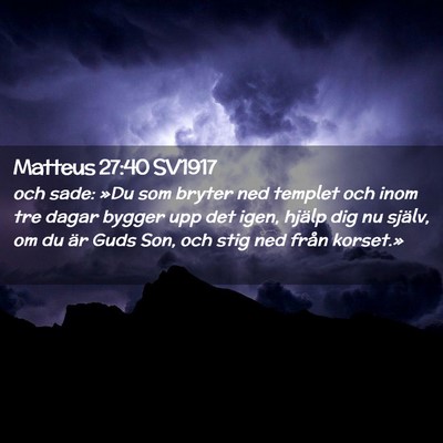 Picture 02 - Matteus 27:40 SV1917 - och sade: »Du som bryter ned templet och inom - Bible Verse Picture