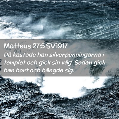 Picture 02 - Matteus 27:5 SV1917 - Då kastade han silverpenningarna i templet och - Bible Verse Picture