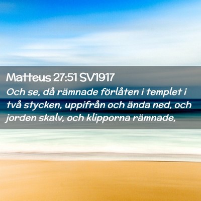 Picture 02 - Matteus 27:51 SV1917 - Och se, då rämnade förlåten i templet i två - Bible Verse Picture