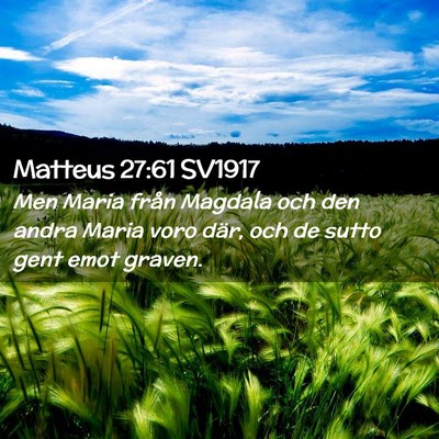 Picture 02 - Matteus 27:61 SV1917 - Men Maria från Magdala och den andra Maria voro - Bible Verse Picture