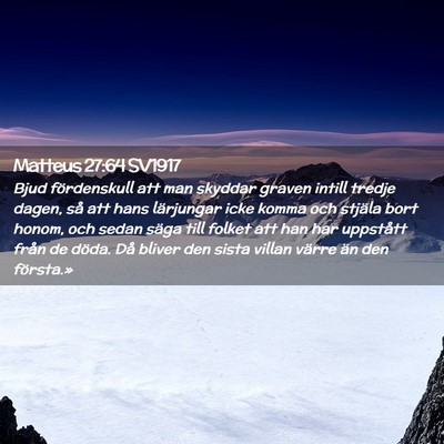 Picture 02 - Matteus 27:64 SV1917 - Bjud fördenskull att man skyddar graven intill - Bible Verse Picture