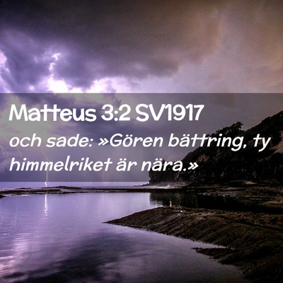 Picture 02 - Matteus 3:2 SV1917 - och sade: »Gören bättring, ty himmelriket är - Bible Verse Picture