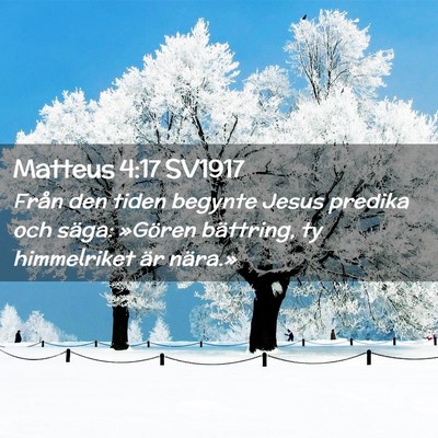 Picture 02 - Matteus 4:17 SV1917 - Från den tiden begynte Jesus predika och säga: - Bible Verse Picture