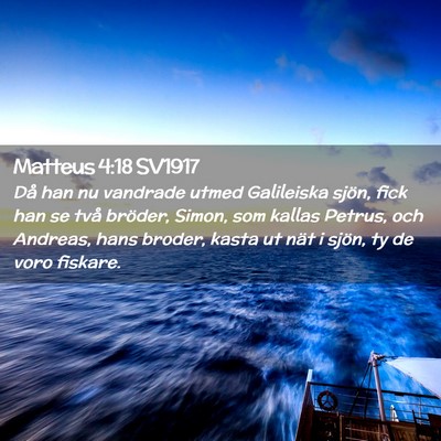 Picture 02 - Matteus 4:18 SV1917 - Då han nu vandrade utmed Galileiska sjön, fick - Bible Verse Picture