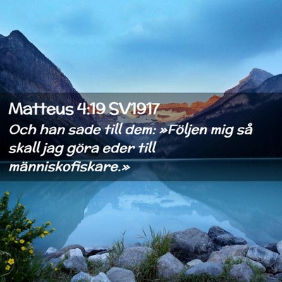 Picture 02 - Matteus 4:19 SV1917 - Och han sade till dem: »Följen mig så skall - Bible Verse Picture