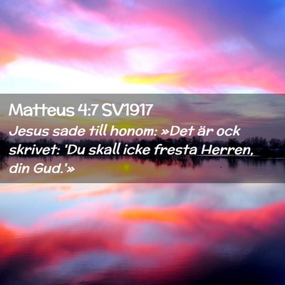 Picture 02 - Matteus 4:7 SV1917 - Jesus sade till honom: »Det är ock skrivet: 'Du - Bible Verse Picture