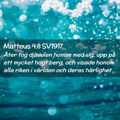 Picture 02 - Matteus 4:8 SV1917 - Åter tog djävulen honom med sig, upp på ett - Bible Verse Picture