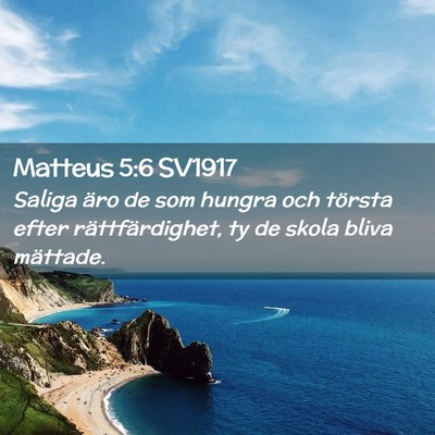 Picture 02 - Matteus 5:6 SV1917 - Saliga äro de som hungra och törsta efter - Bible Verse Picture