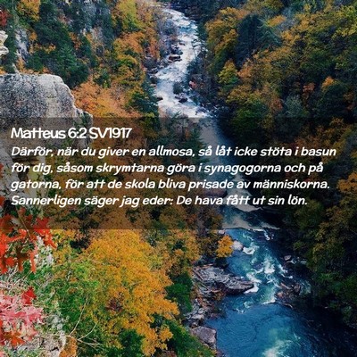 Picture 02 - Matteus 6:2 SV1917 - Därför, när du giver en allmosa, så låt icke - Bible Verse Picture