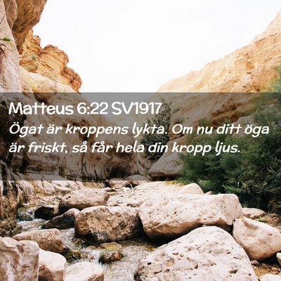 Picture 02 - Matteus 6:22 SV1917 - Ögat är kroppens lykta. Om nu ditt öga är - Bible Verse Picture