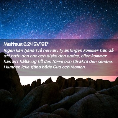 Picture 02 - Matteus 6:24 SV1917 - Ingen kan tjäna två herrar; ty antingen kommer - Bible Verse Picture
