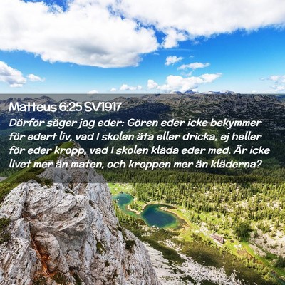 Picture 02 - Matteus 6:25 SV1917 - Därför säger jag eder: Gören eder icke - Bible Verse Picture