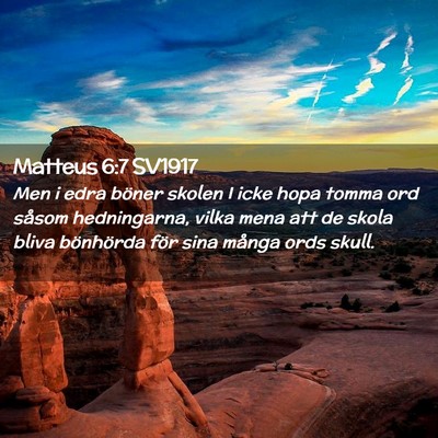 Picture 02 - Matteus 6:7 SV1917 - Men i edra böner skolen I icke hopa tomma ord - Bible Verse Picture