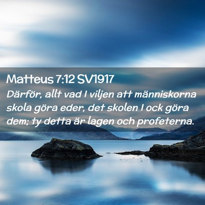 Picture 02 - Matteus 7:12 SV1917 - Därför, allt vad I viljen att människorna - Bible Verse Picture