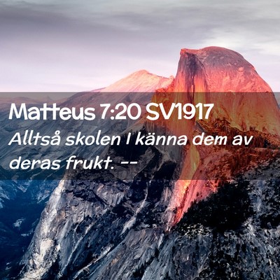 Picture 02 - Matteus 7:20 SV1917 - Alltså skolen I känna dem av deras frukt. - Bible Verse Picture