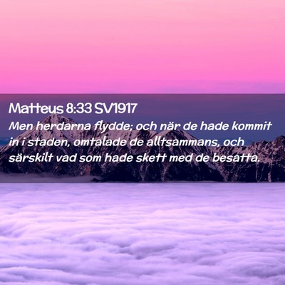 Picture 02 - Matteus 8:33 SV1917 - Men herdarna flydde; och när de hade kommit in i - Bible Verse Picture