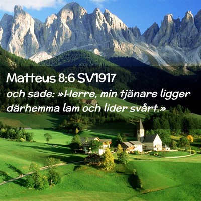 Picture 02 - Matteus 8:6 SV1917 - och sade: »Herre, min tjänare ligger därhemma - Bible Verse Picture