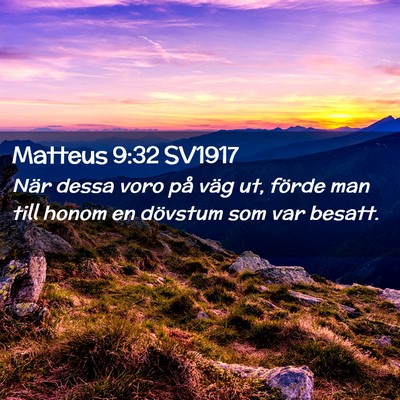 Picture 02 - Matteus 9:32 SV1917 - När dessa voro på väg ut, förde man till - Bible Verse Picture