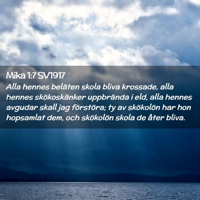 Picture 02 - Mika 1:7 SV1917 - Alla hennes beläten skola bliva krossade, alla - Bible Verse Picture