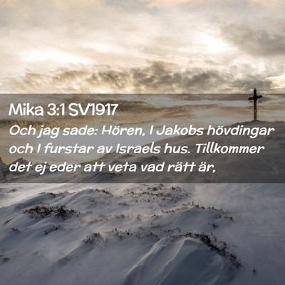 Picture 02 - Mika 3:1 SV1917 - Och jag sade: Hören, I Jakobs hövdingar och I - Bible Verse Picture