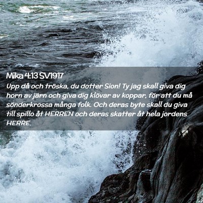 Picture 02 - Mika 4:13 SV1917 - Upp då och tröska, du dotter Sion! Ty jag skall - Bible Verse Picture