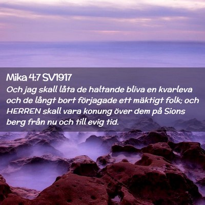 Picture 02 - Mika 4:7 SV1917 - Och jag skall låta de haltande bliva en kvarleva - Bible Verse Picture