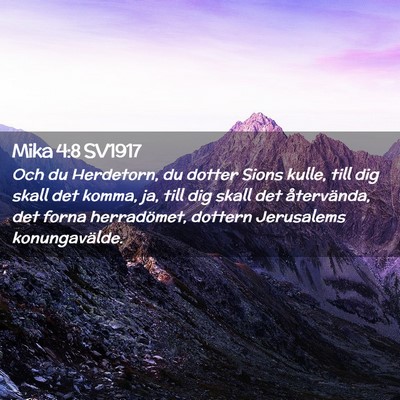 Picture 02 - Mika 4:8 SV1917 - Och du Herdetorn, du dotter Sions kulle, till dig - Bible Verse Picture