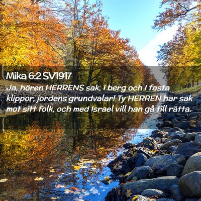 Picture 02 - Mika 6:2 SV1917 - Ja, hören HERRENS sak, I berg och I fasta - Bible Verse Picture