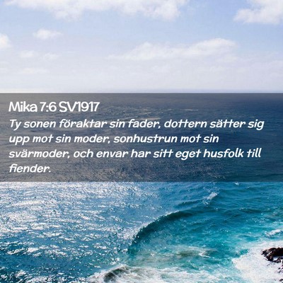 Picture 02 - Mika 7:6 SV1917 - Ty sonen föraktar sin fader, dottern sätter sig - Bible Verse Picture